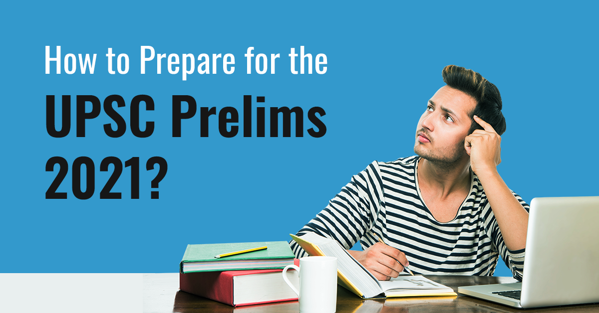 How to Prepare for UPSC Prelims 2021?