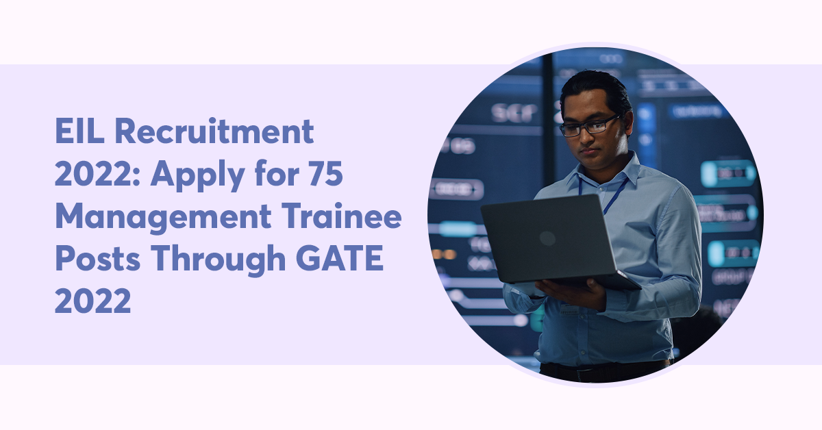 EIL Recruitment 2022: Apply for 75 Management Trainee Posts Through GATE 2022