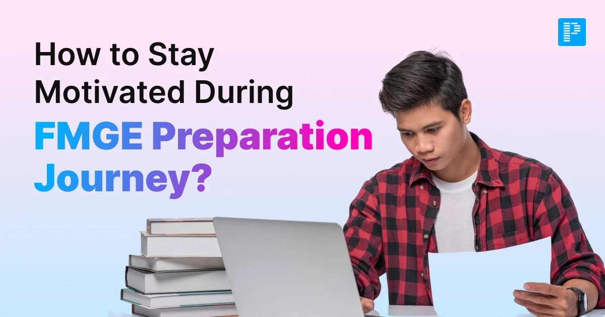 How to Stay Motivated During Your FMGE Preparation Journey
