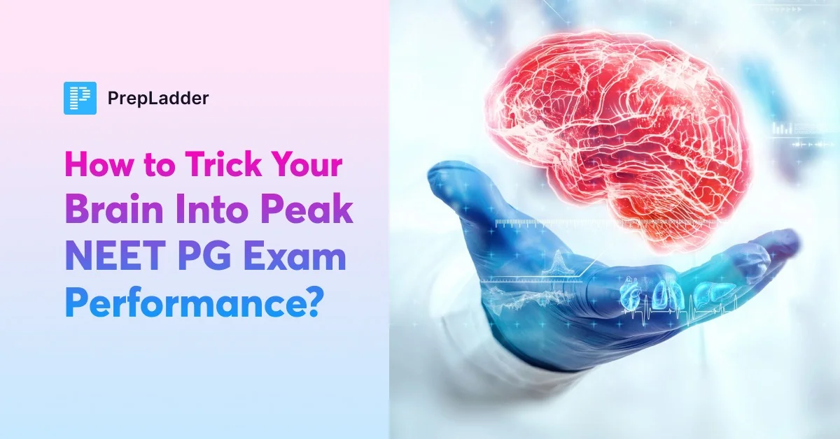 How to Trick Your Brain Into Peak NEET PG Exam Performance