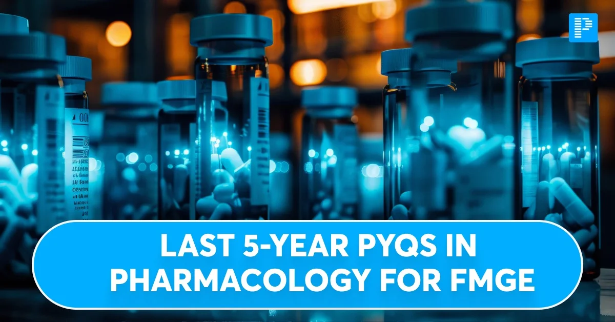 Last 5-Year PYQs in Pharmacology for FMGE