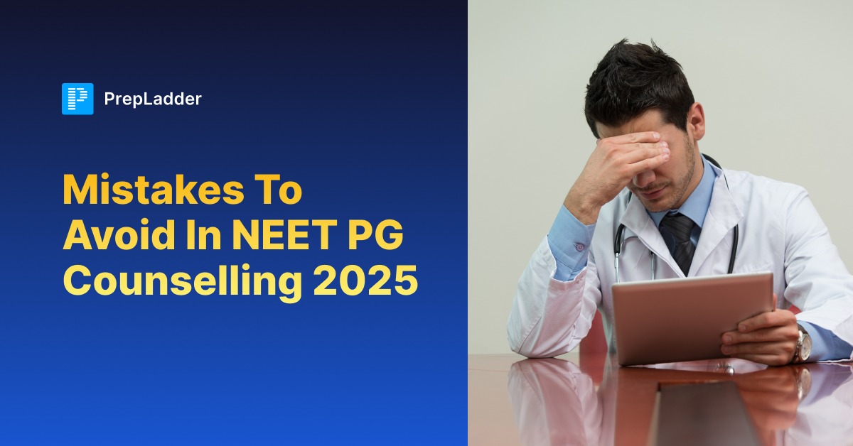 Mistakes to Avoid in NEET PG Counselling 2025