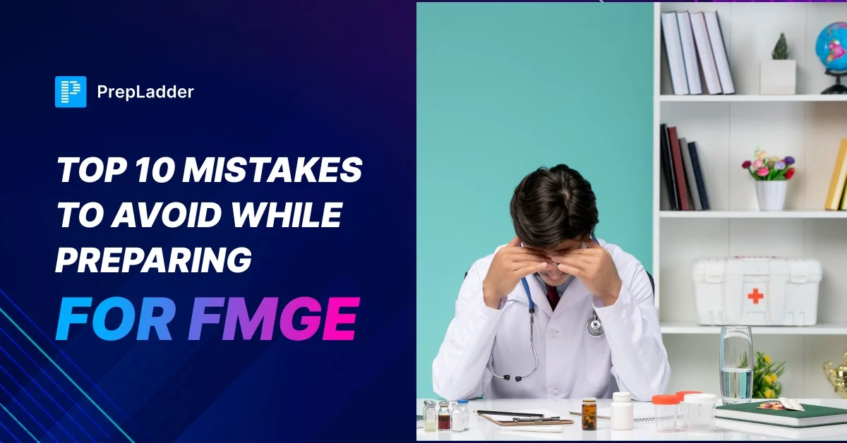 Top 10 Mistakes to Avoid While Preparing for FMGE