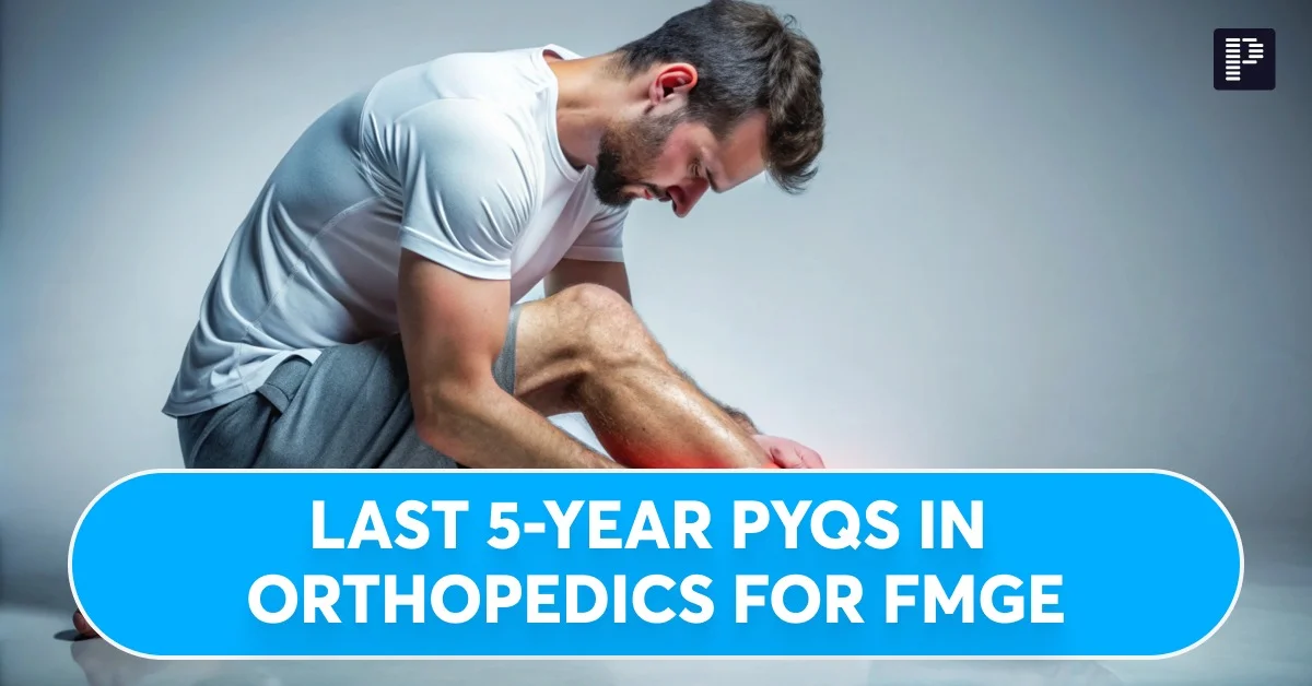 Last 5-Year PYQs in Orthopaedics for FMGE