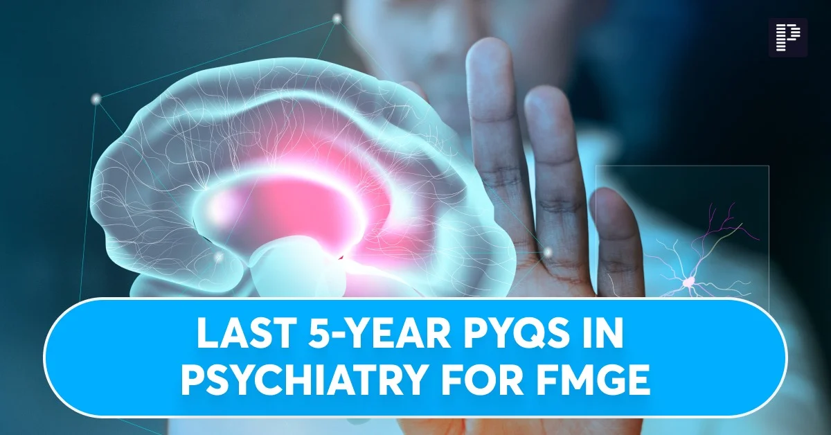 Last 5-Year PYQs in Psychiatry for FMGE