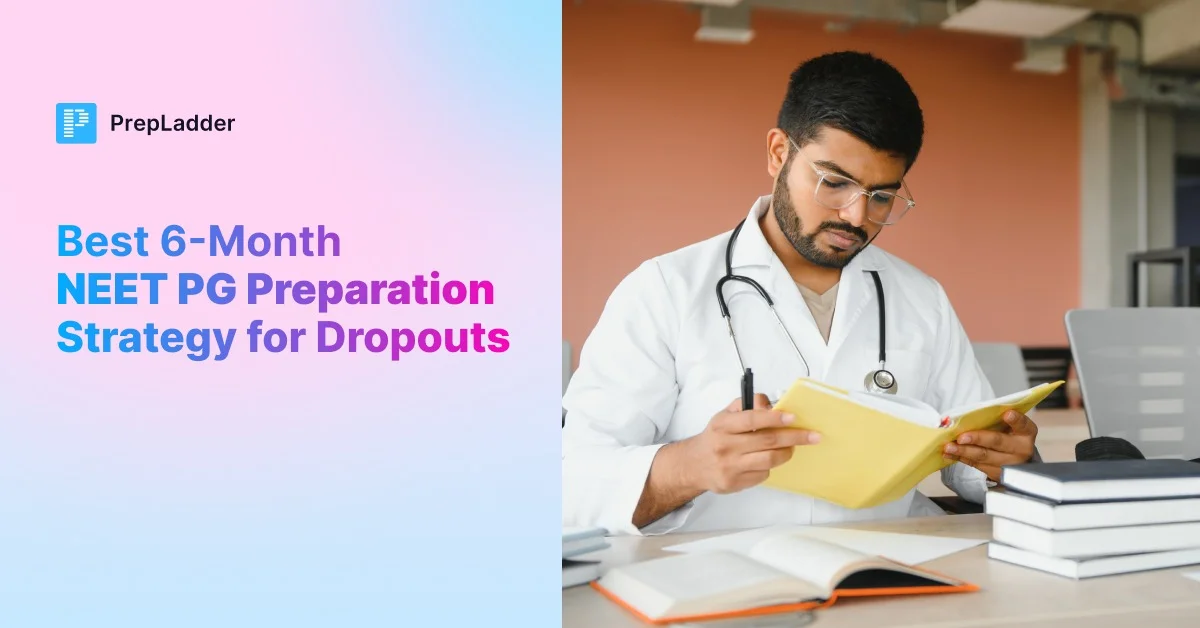 Best 6-Month NEET PG Exam Preparation Strategy for Dropouts