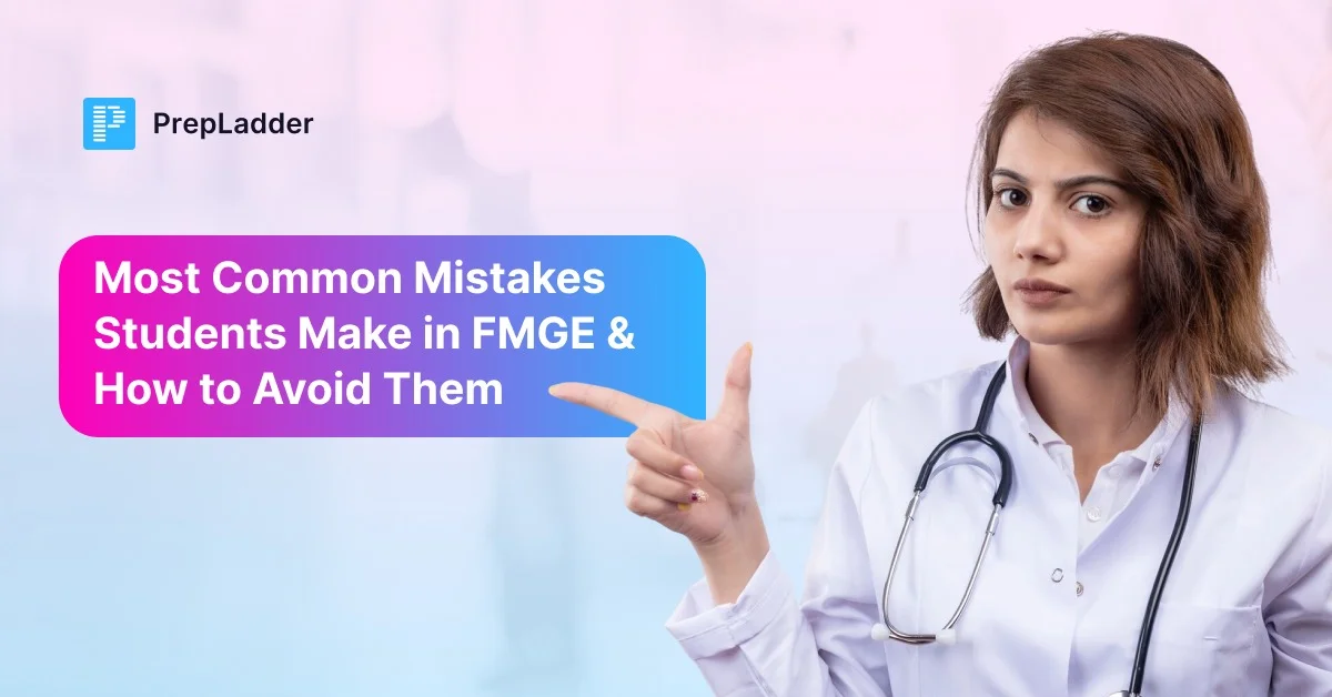 Most Common Mistakes Students Make in FMGE & How to Avoid Them
