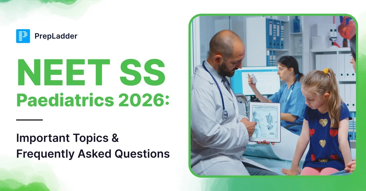 Neet SS Paediatrics : Important Topics and FAQs
