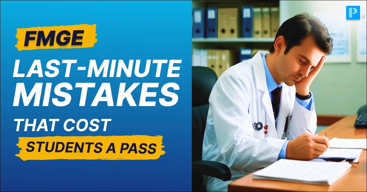FMGE Last-Minute Mistakes That Cost Students a Pass