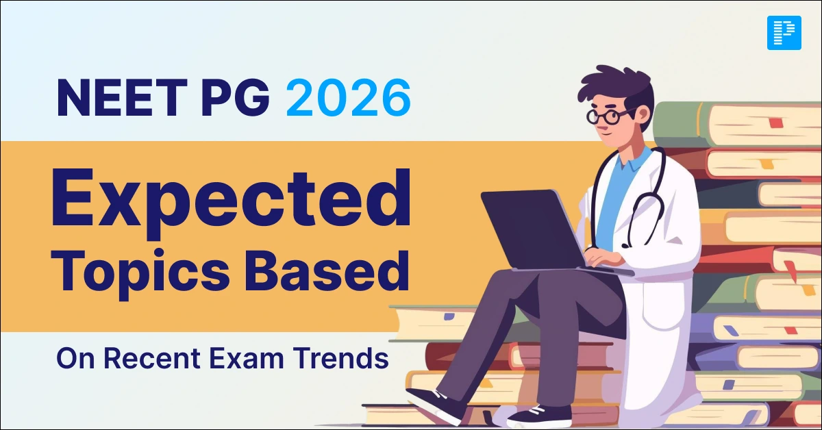 NEET PG 2026 Expected Topics Based on Recent Exam Trends