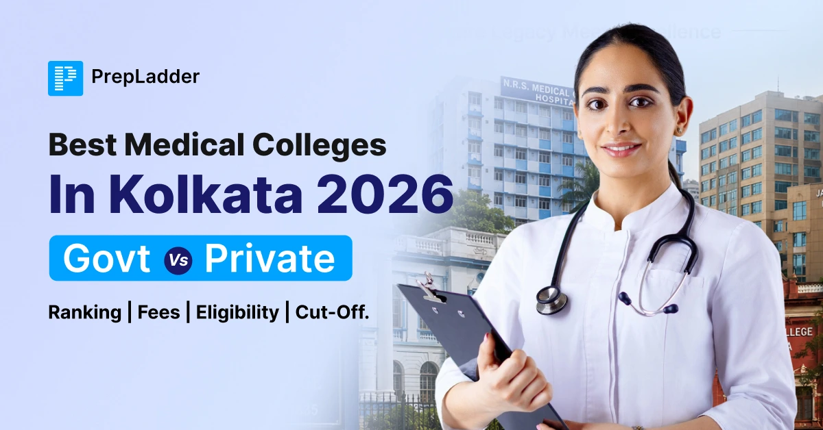 Best Medical Colleges in Kolkata 2026: Govt vs Private, Ranking, Fees, Eligibility and Cut-Off