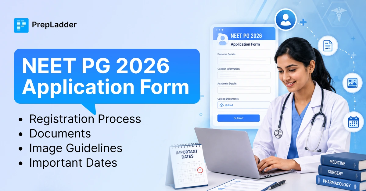 NEET PG 2026 Application Form: Registration Process, Documents, Image Guidelines & Important Dates